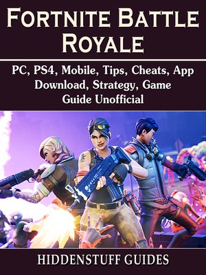 cover image of Fortnite Battle Royale, PC, PS4, Mobile, Tips, Cheats, App, Download, Strategy, Game Guide Unofficial
